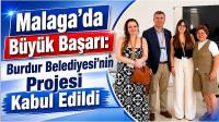 Malaga'da Büyük Başarı: Burdur Belediyesi'nin Projesi Kabul Edildi