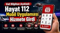 Vali Bilgihan Açıkladı: Hayat 112 Mobil Uygulaması Hizmete Girdi