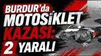Burdur'da Motosiklet Kazası: 2 Yaralı