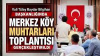 Vali Tülay Baydar Bilgihan Başkanlığında Merkez Köy Muhtarları Toplantısı Gerçekleştirildi