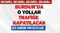 Burdur'da Bazı Yollar Geçici Olarak Trafiğe Kapatılacak