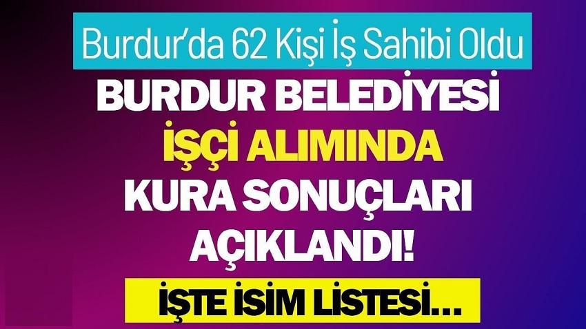 Burdur Belediyesi İşçi Alımında Kura Sonuçları Açıklandı! İşte İsim Listesi…