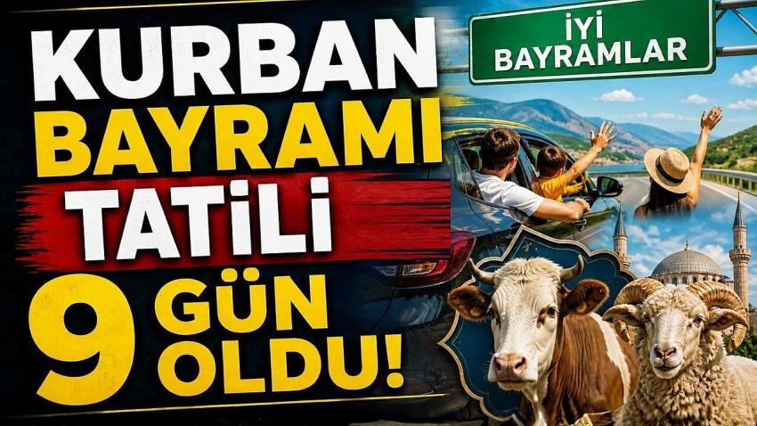 Kurban Bayramı tatili 9 gün oldu