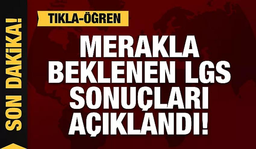 LGS sonuçları açıklandı