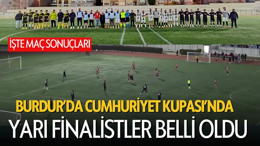 Burdur'da Cumhuriyet Kupası'nda Yarı Finalistler Belli Oldu