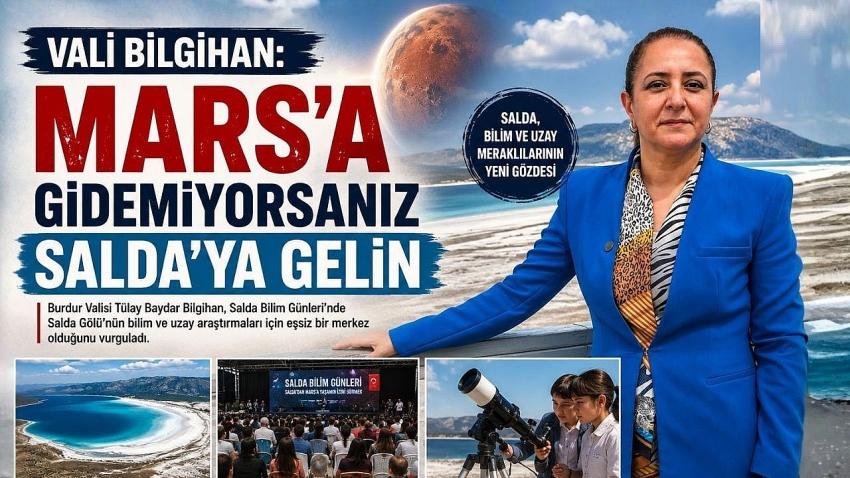 Vali Bilgihan: “Mars’a Gidemiyorsanız Salda’ya Gelin”