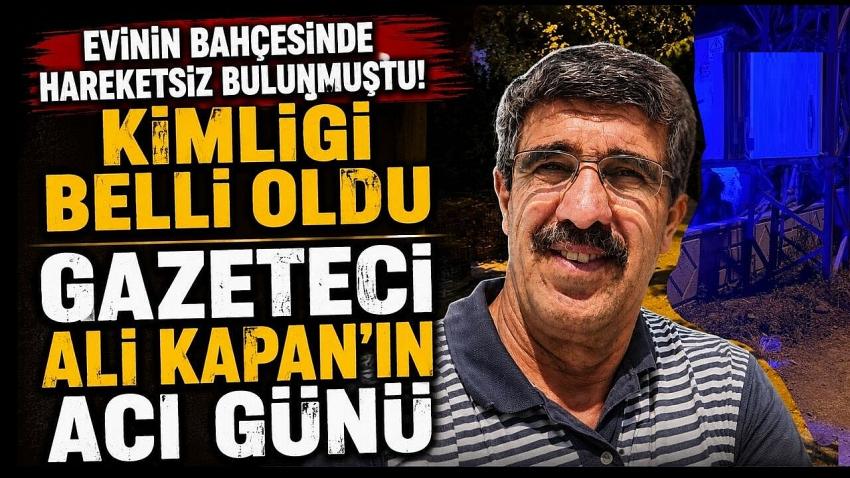 Gazeteci Ali Kapan’ın Ağabeyi Bahçede Ölü Bulundu