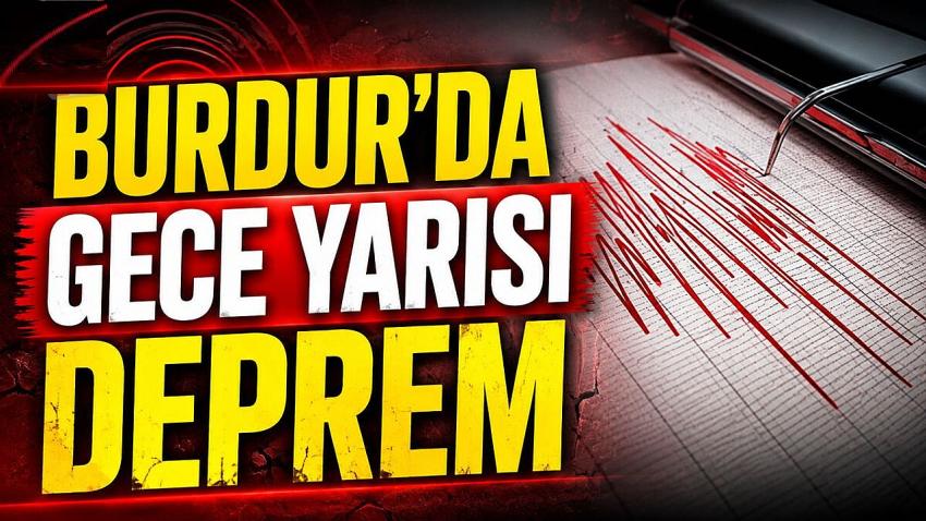 Burdur’da Gece Yarısı Deprem