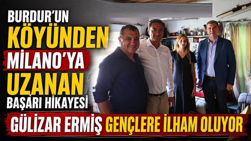 Burdur’un Köyünden Milano’ya Uzanan Başarı Hikâyesi: Gülizar Ermiş Gençlere İlham Oluyor