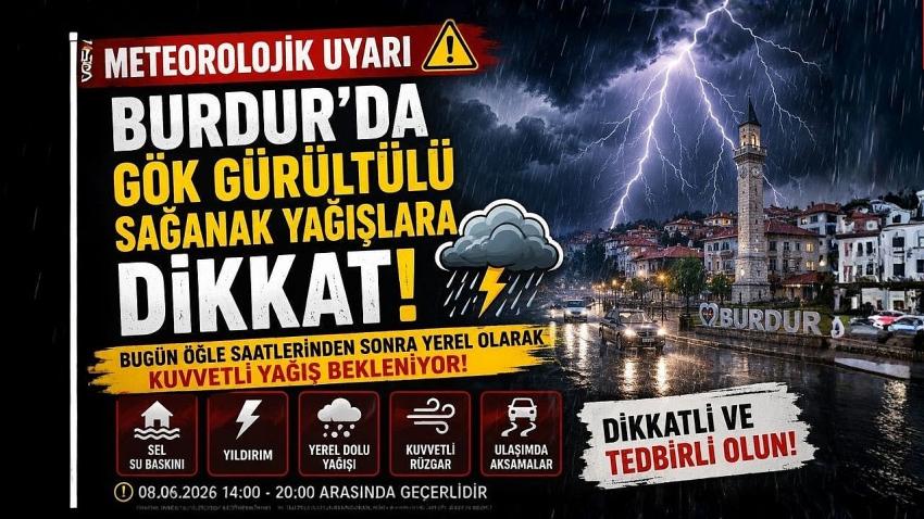 Burdur İçin Kritik Uyarı: Sel ve Doluya Dikkat