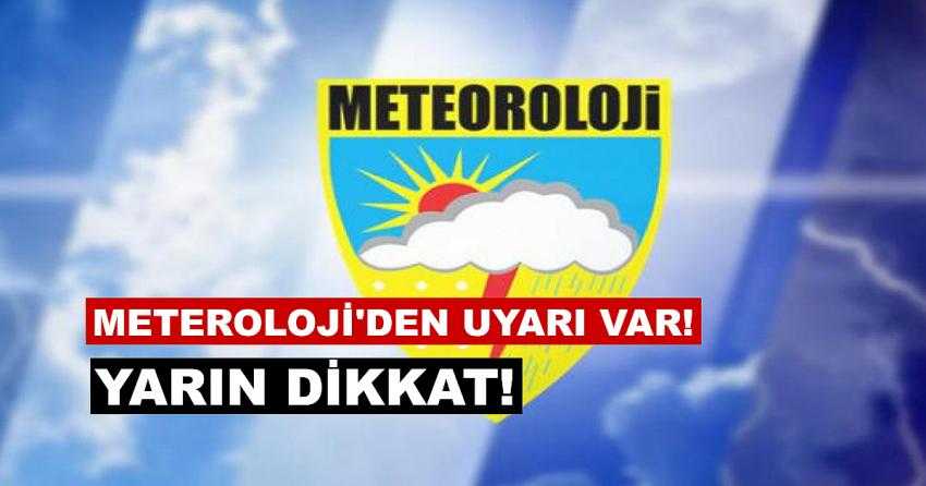 METEROLOJİ’DEN UYARI VAR!