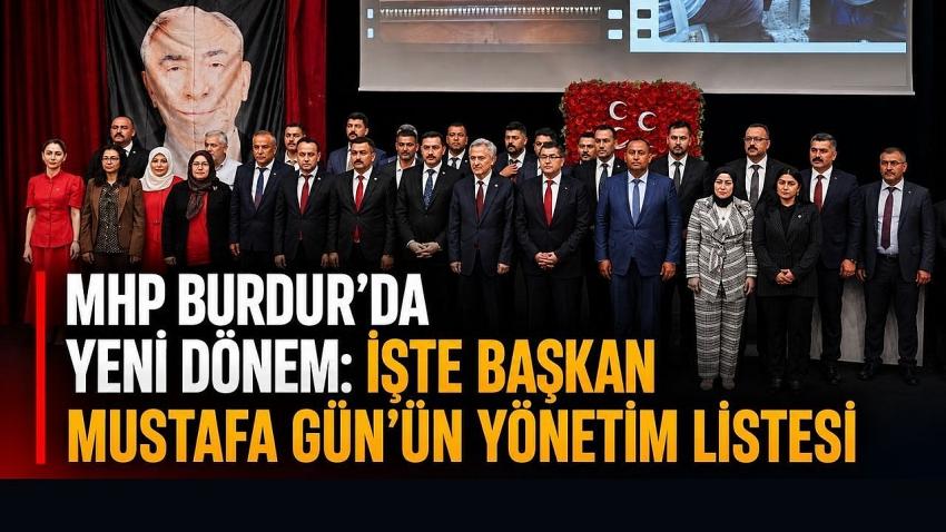 MHP Burdur’da Yeni Dönem: İşte Başkan Mustafa Gün’ün Yönetim Listesi