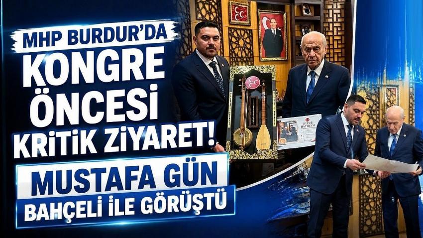 MHP Burdur’da Kongre Öncesi Kritik Ziyaret! Mustafa Gün Bahçeli ile Görüştü