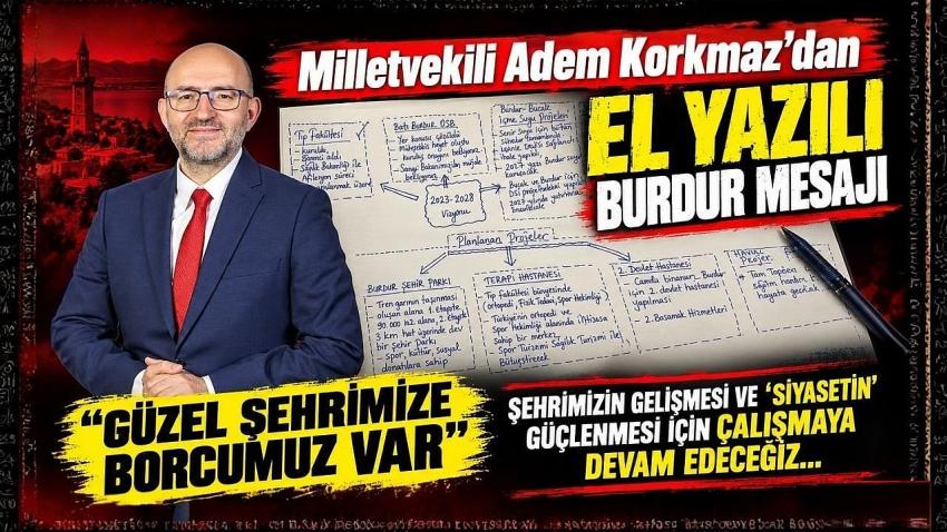 Milletvekili Adem Korkmaz’dan El Yazısıyla Burdur Mesajı: “Güzel Şehrimize Borcumuz Var”