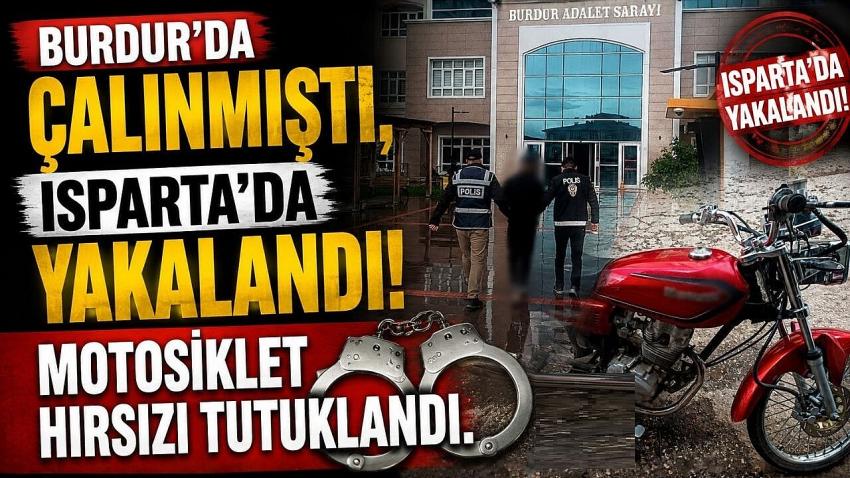 Burdur’da Çalınmıştı, Isparta’da Yakalandı!