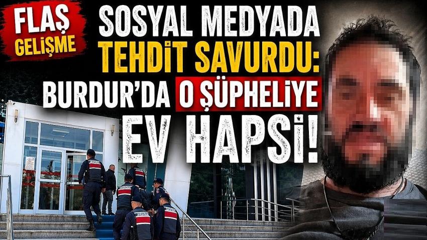 Sosyal Medyada Tehdit Savurdu: Burdur