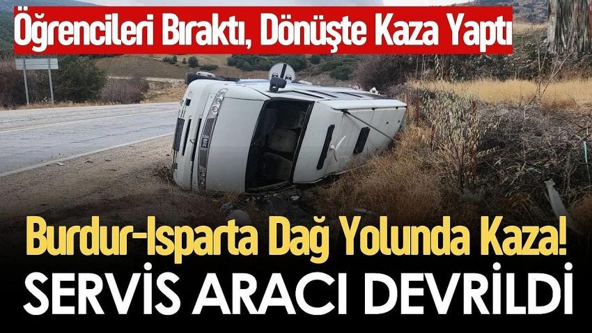 Burdur-Isparta Dağ Yolunda Servis Aracı Devrildi, Sürücü Yaralandı