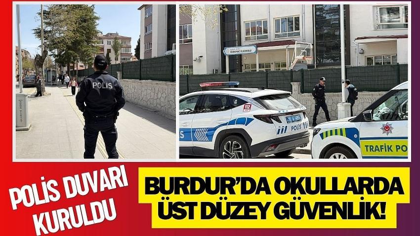 Burdur’da Okul Çevrelerinde Polis Duvarı