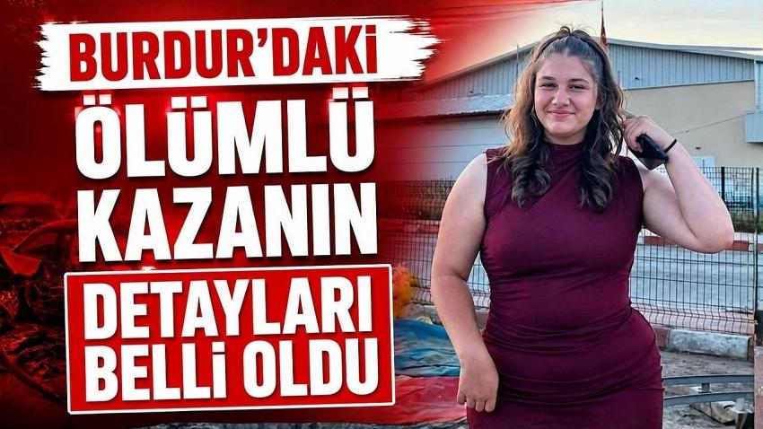 Burdur'daki Ölümlü Kazanın Detayları Belli Oldu