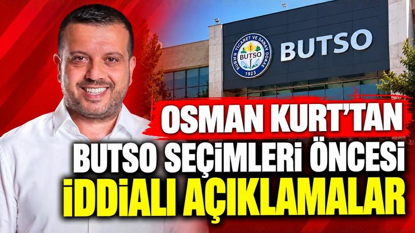 OSMAN KURT’TAN BUTSO SEÇİMLERİ ÖNCESİ İDDİALI AÇIKLAMALAR