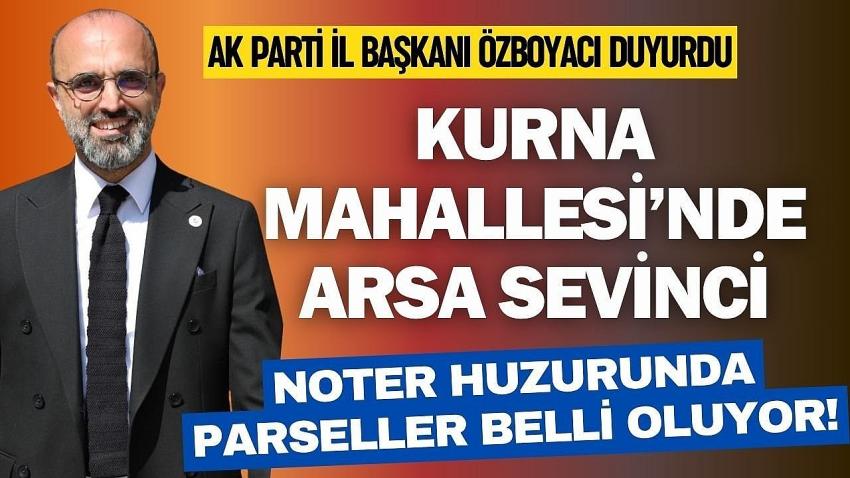 Kurna Mahallesi’nde Arsa Sevinci: Noter Huzurunda Parseller Belli Oluyor!