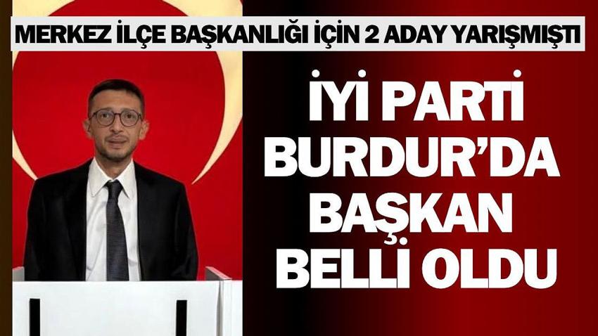İYİ Parti Burdur Merkez İlçe Başkanlığı Seçiminde Kazanan Alihan Diken Oldu