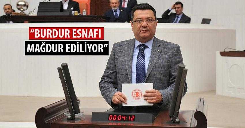 MİLLETVEKİLİ GÖKER: “BURDUR ESNAFI MAĞDUR EDİLİYOR”