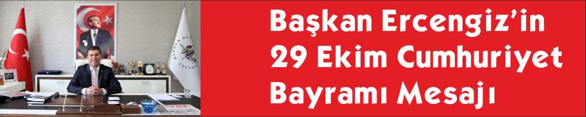 Başkan Ercengiz’in 29 Ekim Cumhuriyet Bayramı Mesajı
