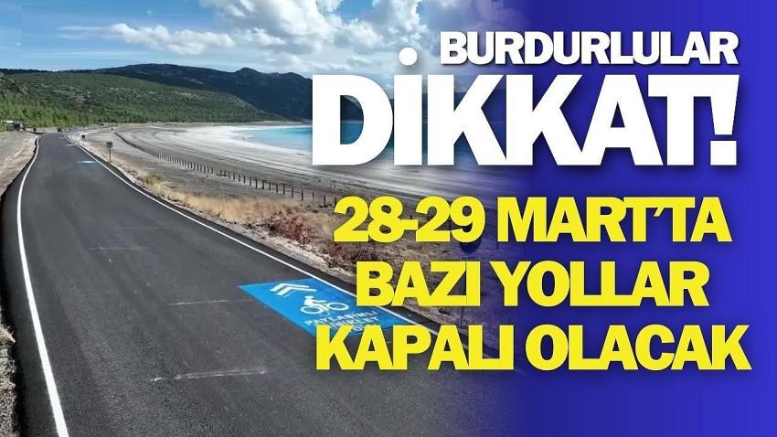 Sürücülerin Dikkatine! 28-29 Mart’ta Salda Yolu Kapalı!