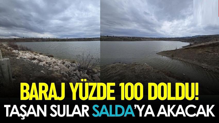 Baraj Yüzde 100 Doldu! Taşan Sular Salda’ya Akacak