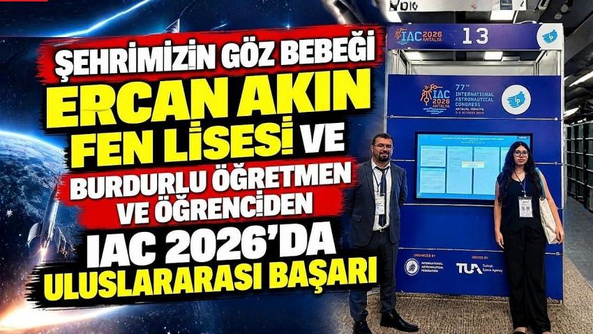 ŞEHRİMİZİN GÖZ BEBEĞİ ERCAN AKIN FEN LİSESİ VE BURDURLU ÖĞRETMEN VE ÖĞRENCİDEN IAC 2026’DA ULUSLARARASI BAŞARI