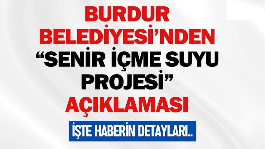 Burdur Belediyesi’nden “Senir İçme Suyu Projesi” Açıklaması