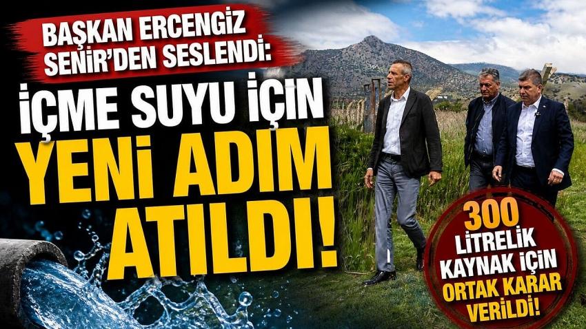 Başkan Ercengiz Senir’den Seslendi:İçme Suyu İçin Yeni Adım Atıldı