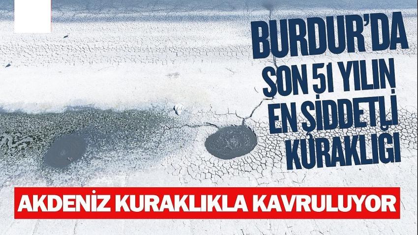 Burdur’da Son 51 Yılın En Şiddetli Kuraklığı!