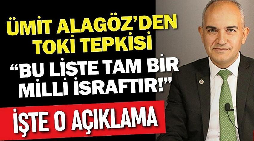 Ümit Alagöz’den TOKİ Konut Dağılımına Sert Tepki: “Bu Liste Tam Bir Milli İsraftır!”