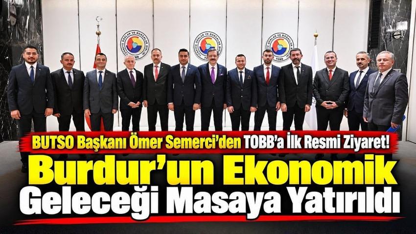 BUTSO Başkanı Ömer Semerci’den TOBB’a İlk Resmi Ziyaret! Burdur’un Ekonomik Geleceği Masaya Yatırıldı