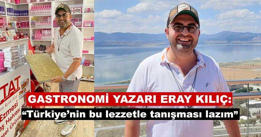 GASTRONOMİ YAZARI KILIÇ’TAN ‘BURDUR CEVİZ EZMESİ’NE TAM NOT