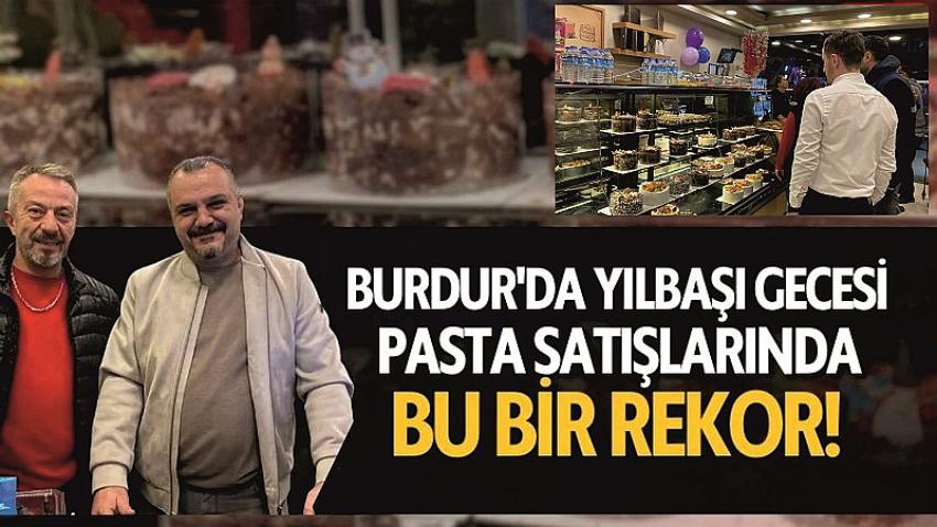Burdur'da Yılbaşı Gecesi Pasta Satışlarında Rekor