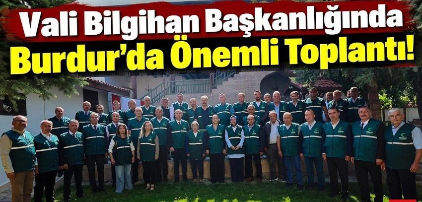Vali Bilgihan Başkanlığında Burdur’da Önemli Toplantı! Gündem Mahalleler