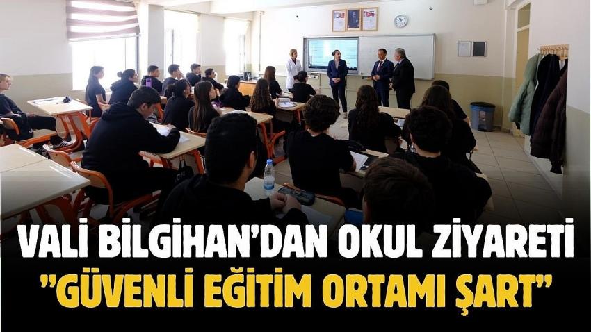 Vali Bilgihan’dan Okul Ziyareti: “Güvenli Eğitim Ortamı Şart”