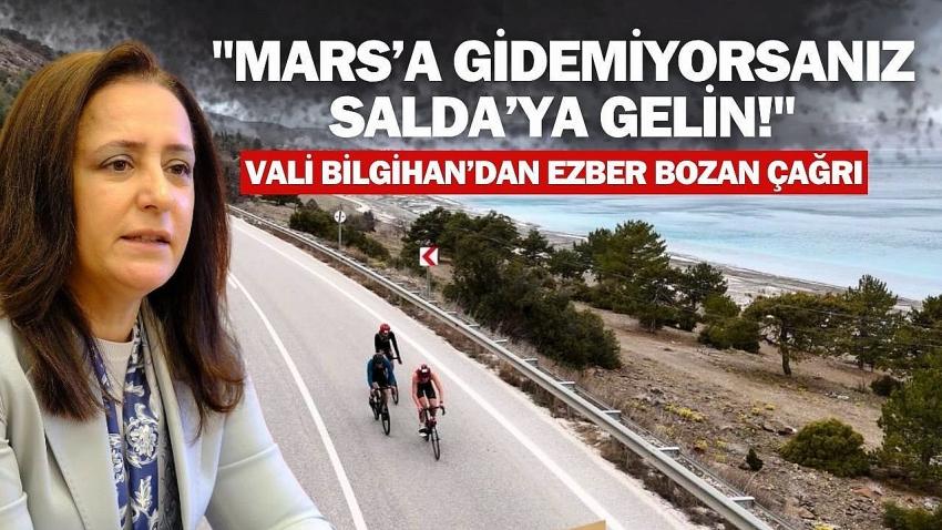Vali Bilgihan’dan Ezber Bozan Çağrı: "Mars’a Gidemiyorsanız Salda’ya Gelin!"