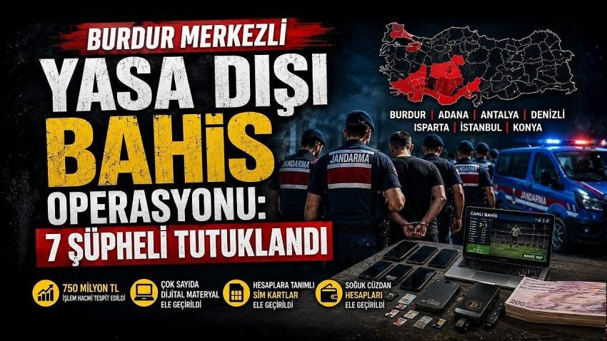 Burdur Merkezli Yasa Dışı Bahis Operasyonu: 7 Şüpheli Tutuklandı