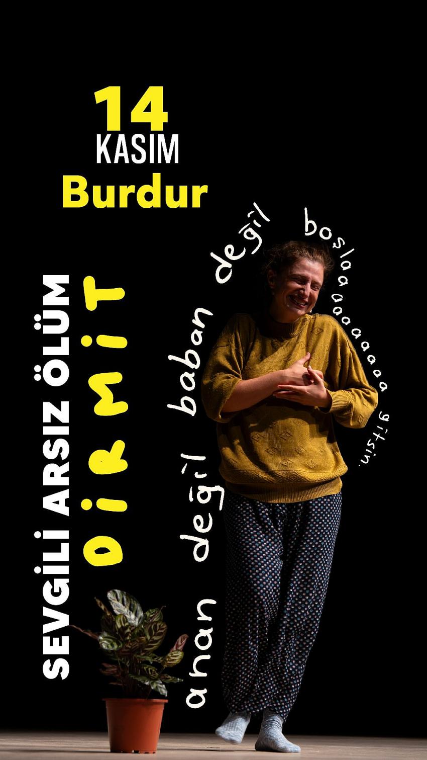 SEVGİLİ ARSIZ ÖLÜM DİMRİT Oyunu Burdurlu Tiyatro severler ile buluşuyor