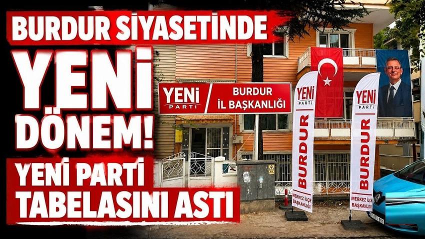 Burdur Siyasetinde Yeni Dönem! YENİ Parti Tabelasını Astı