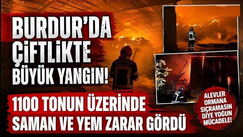 Burdur’da Çiftlikte Büyük Yangın! 1100 Tonun Üzerinde Saman ve Yem Zarar Gördü