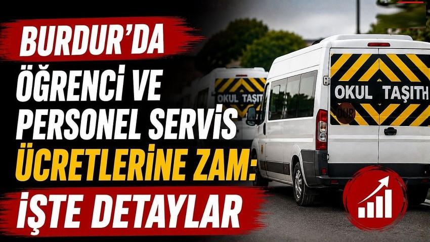 Burdur’da Öğrenci ve Personel Servis Ücretlerine Zam: İşte Detaylar
