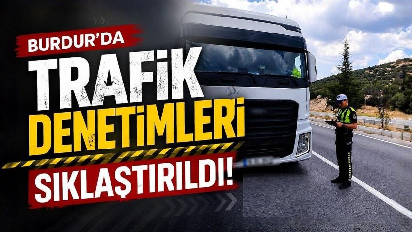 Burdur’da Trafik Denetimleri Sıklaştırıldı