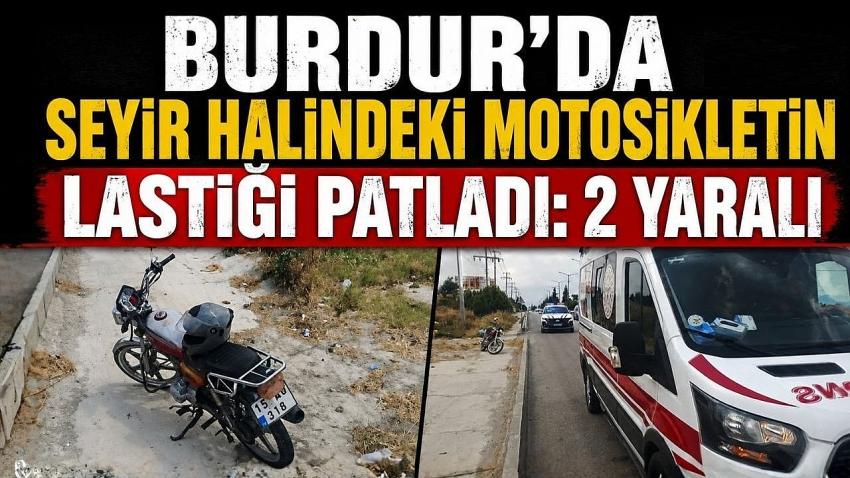 Burdur’da Seyir Halindeki Motosikletin Lastiği Patladı: 2 Yaralı