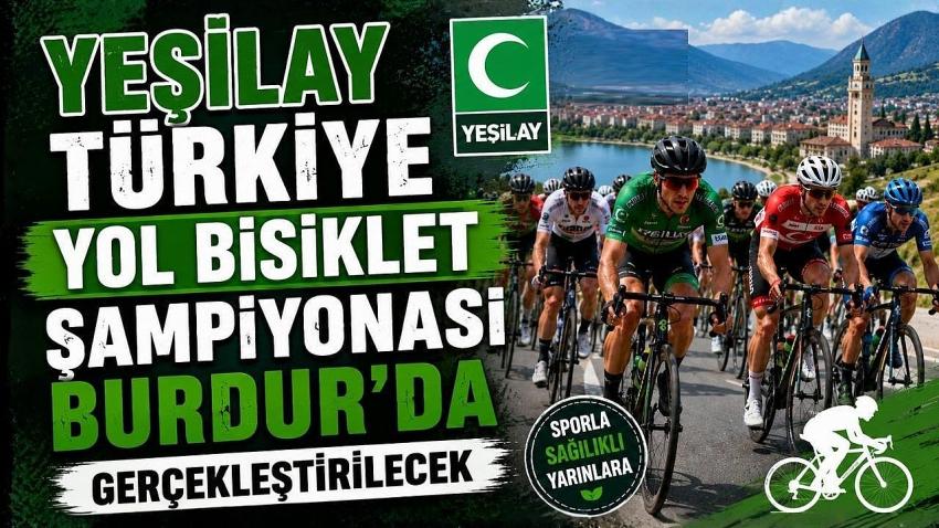 YEŞİLAY TÜRKİYE YOL BİSİKLET ŞAMPİYONASI BURDUR’DA GERÇEKLEŞTİRİLECEK