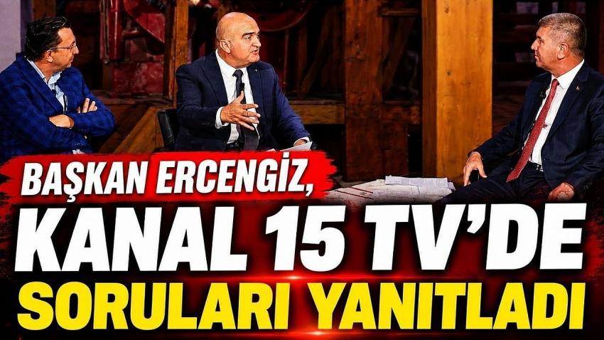 Başkan Ercengiz, Kanal 15 TV’de soruları yanıtladı